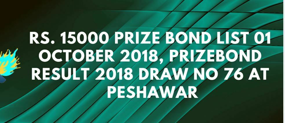 Prize Bond 15000 Draw # 76 Full List 01 Oct, 2018 Peshawar