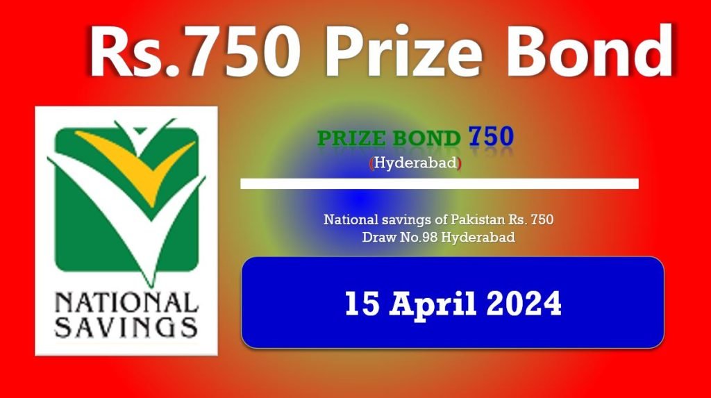 750 Prize Bond List Hyderabad Draw 98 15 April 2024